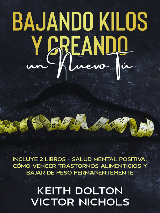 Title details for Bajando Kilos y Creando un Nuevo Tú by Keith Dolton - Available